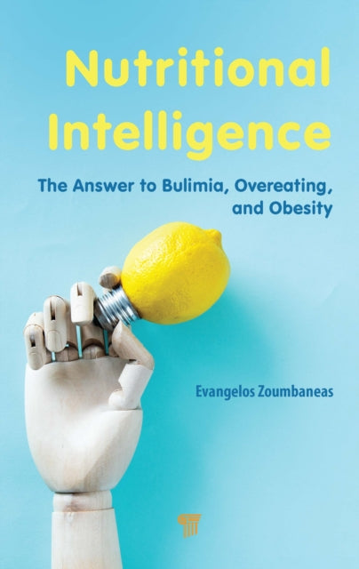 Nutritional Intelligence: The Answer to Bulimia, Overeating, and Obesity