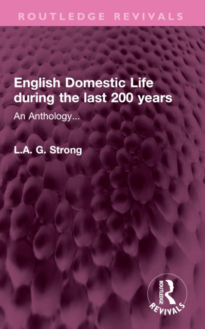 English Domestic Life during the last 200 years: An Anthology...