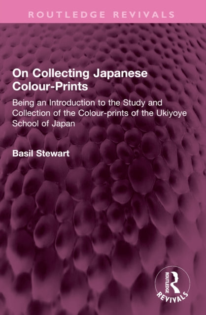 On Collecting Japanese Colour-Prints: Being an Introduction to the Study and Collection of the Colour-prints of the Ukiyoye School of Japan