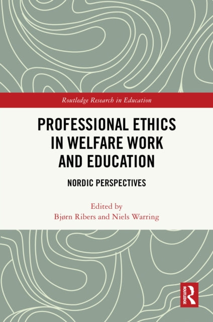 Professional Ethics in Welfare Work and Education: Nordic Perspectives