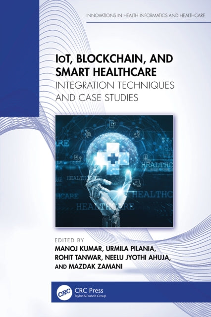 IoT, Blockchain, and Smart Healthcare: Integration Techniques and Case Studies