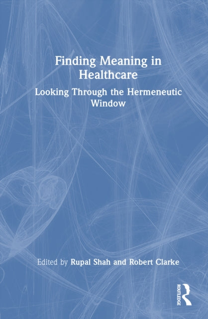 Finding Meaning in Healthcare: Looking Through the Hermeneutic Window