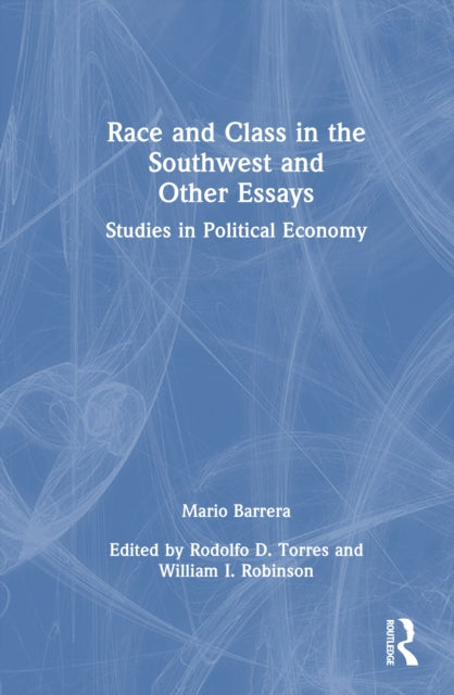 Race and Class in the Southwest and Other Essays: Studies in Political Economy