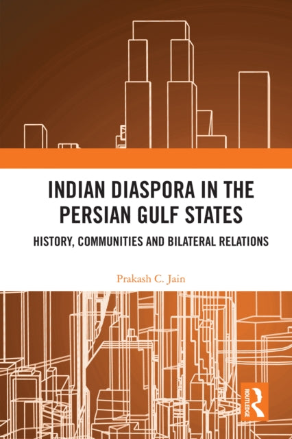 Indian Diaspora in the Persian Gulf States: History, Communities and Bilateral Relations