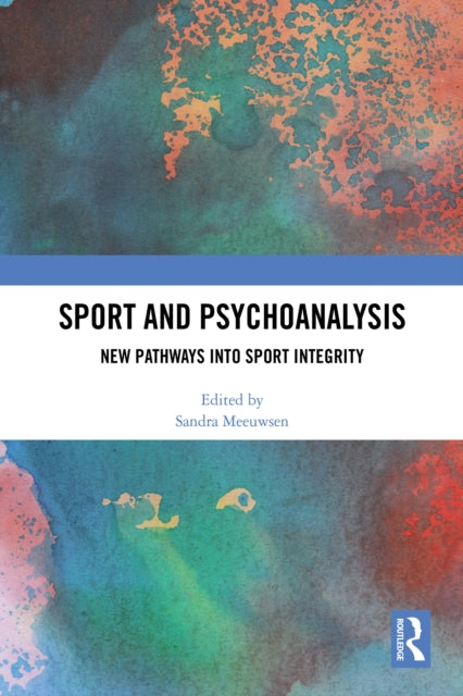 Sport and Psychoanalysis: New Pathways into Sport Integrity