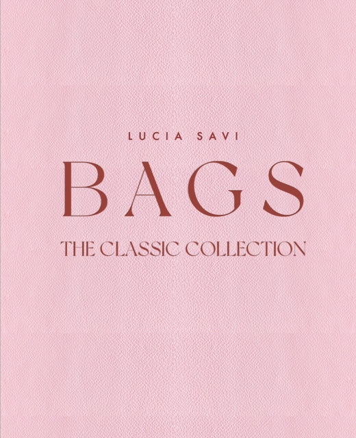 Bags: The Classic Collection