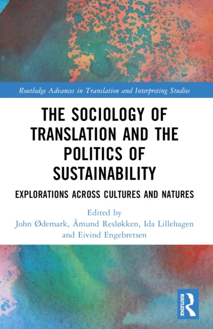 The Sociology of Translation and the Politics of Sustainability: Explorations Across Cultures and Natures