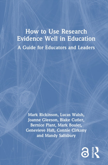 How to Use Research Evidence Well in Education: A Guide for Educators and Leaders