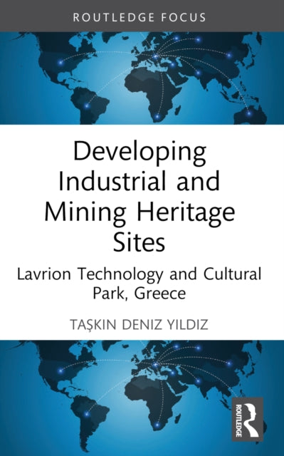 Developing Industrial and Mining Heritage Sites: Lavrion Technological and Cultural Park, Greece