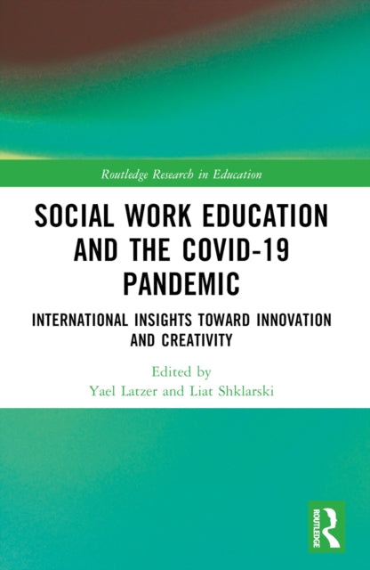 Social Work Education and the COVID-19 Pandemic: International Insights toward Innovation and Creativity