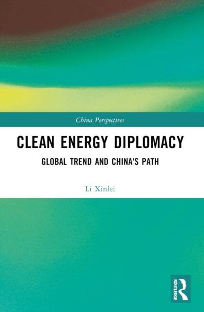Clean Energy Diplomacy: Global Trend and China's Path