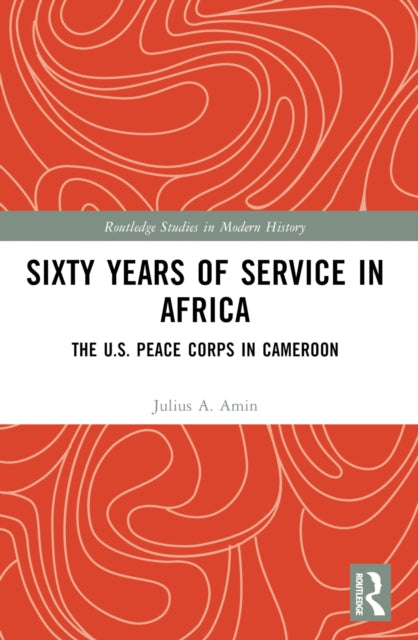 Sixty Years of Service in Africa: The U.S. Peace Corps in Cameroon