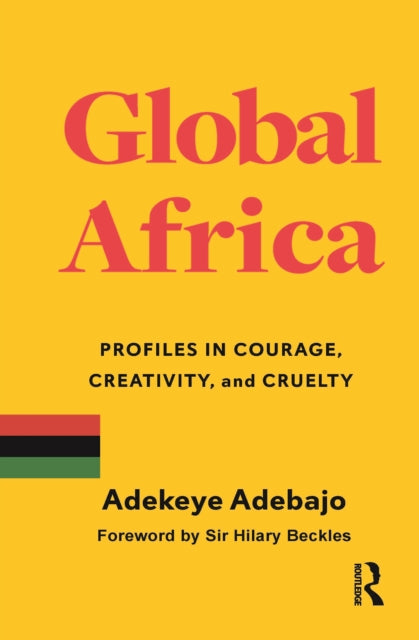 Global Africa: Profiles in Courage, Creativity, and Cruelty