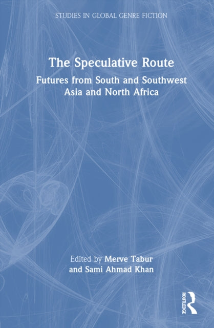 The Speculative Route: Futures from South and Southwest Asia and North Africa