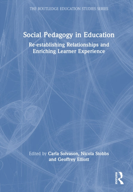 Social Pedagogy in Education: Re-establishing Relationships and Enriching Learner Experience