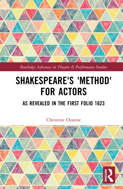 Shakespeare's 'Method' for Actors: As Revealed in The First Folio 1623