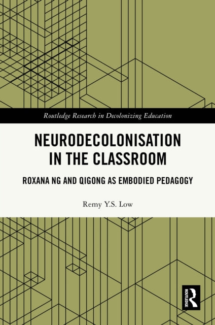 Neurodecolonisation in the Classroom: Roxana Ng and Qigong as Embodied Pedagogy