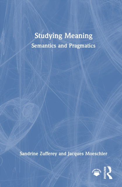Studying Meaning: Semantics and Pragmatics