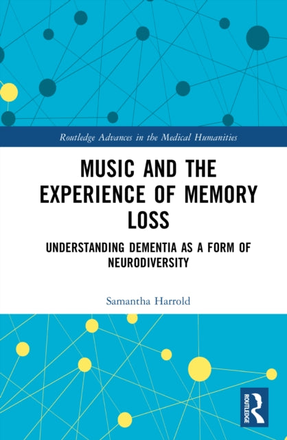 Music and the Experience of Memory Loss: Understanding Dementia as a Form of Neurodiversity