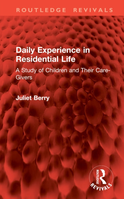 Daily Experience in Residential Life: A Study of Children and Their Care-Givers