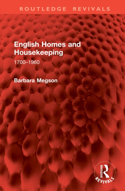 English Homes and Housekeeping: 1700–1960