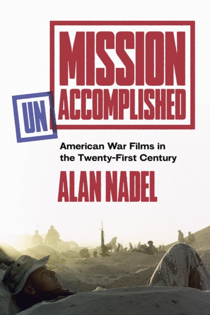 Mission Unaccomplished: American War Films in the Twenty-First Century