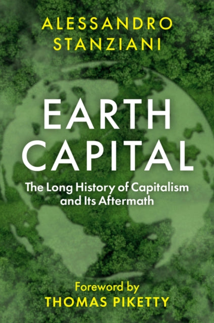 Earth Capital: The Long History of Capitalism and Its Aftermath