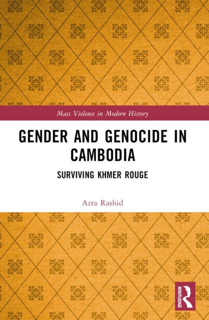 Gender and Genocide in Cambodia: Surviving Khmer Rouge