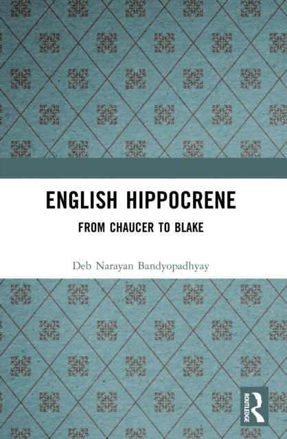 English Hippocrene: From Chaucer to Blake