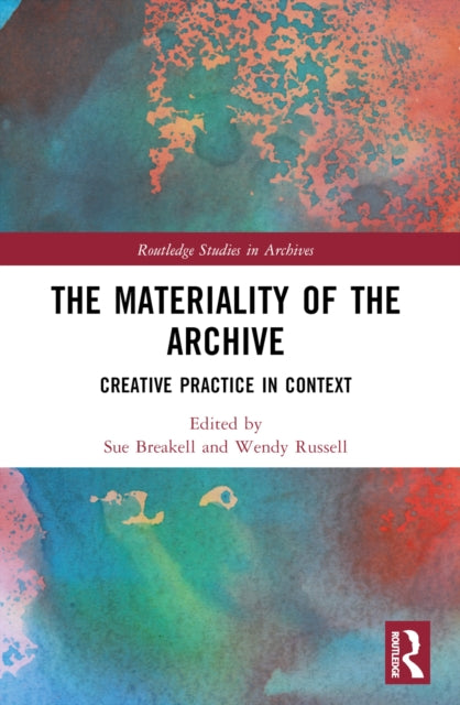 The Materiality of the Archive: Creative Practice in Context
