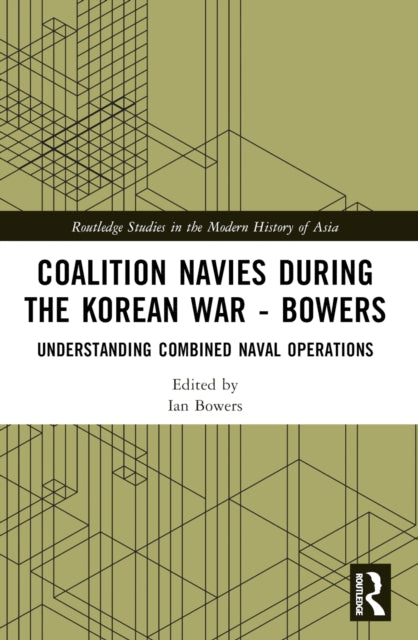 Coalition Navies during the Korean War: Understanding Combined Naval Operations
