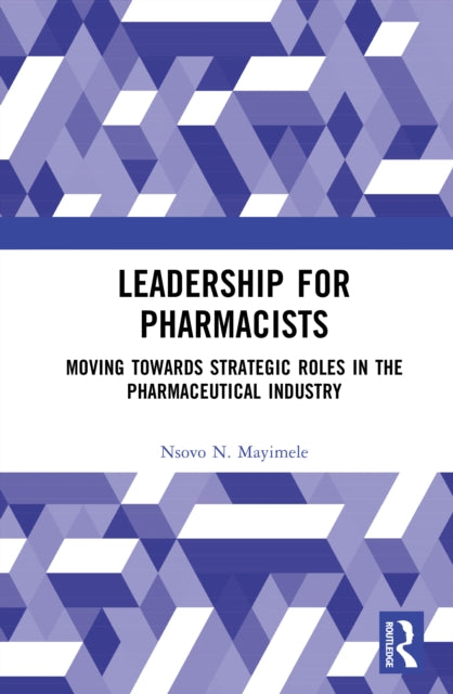Leadership for Pharmacists: Moving Towards Strategic Roles in the Pharmaceutical Industry