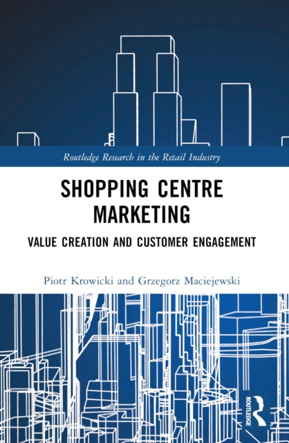 Shopping Centre Marketing: Value Creation and Customer Engagement