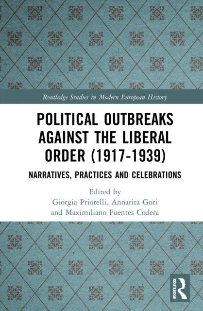 Political Outbreaks against the Liberal Order (1917-1939): Narratives, Practices and Celebrations