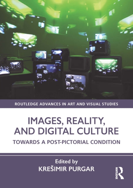 Images, Reality, and Digital Culture: Towards a Post-Pictorial Condition