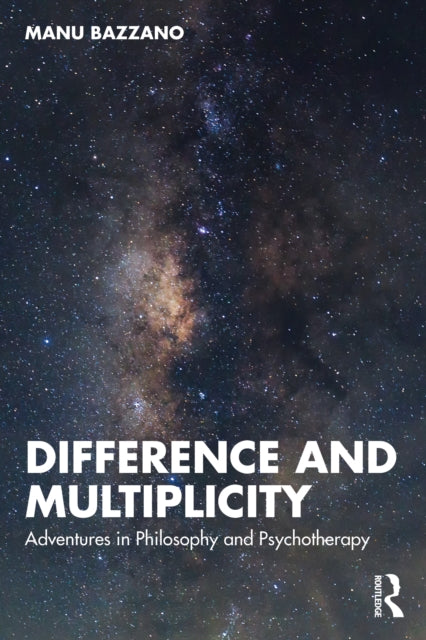 Difference and Multiplicity: Adventures in Philosophy and Psychotherapy