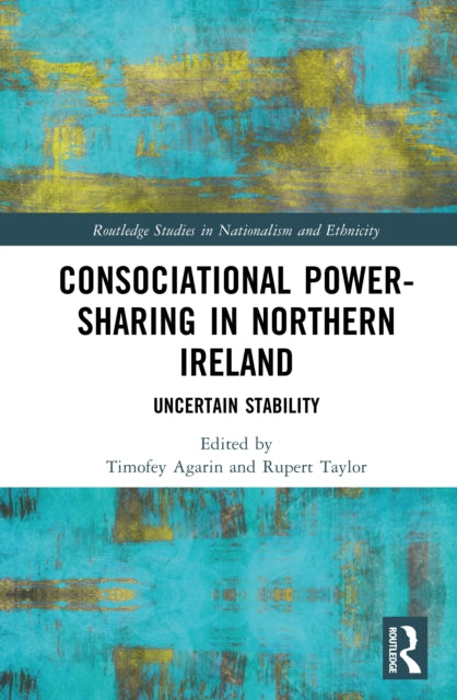 Consociational Power-Sharing in Northern Ireland: Uncertain Stability
