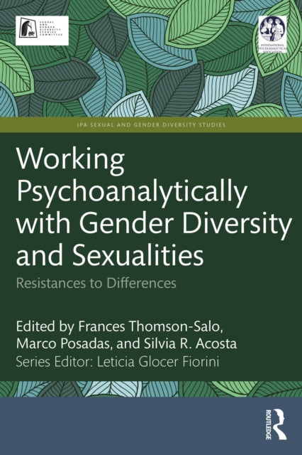 Working Psychoanalytically with Gender Diversity and Sexualities: Resistances to Differences