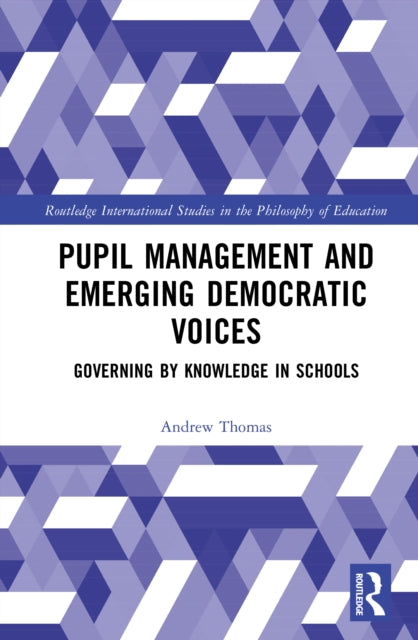 Pupil Management and Emerging Democratic Voices: Governing by Knowledge in Schools