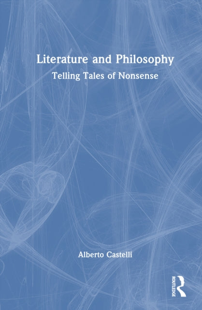 Literature and Philosophy: Telling Tales of Nonsense