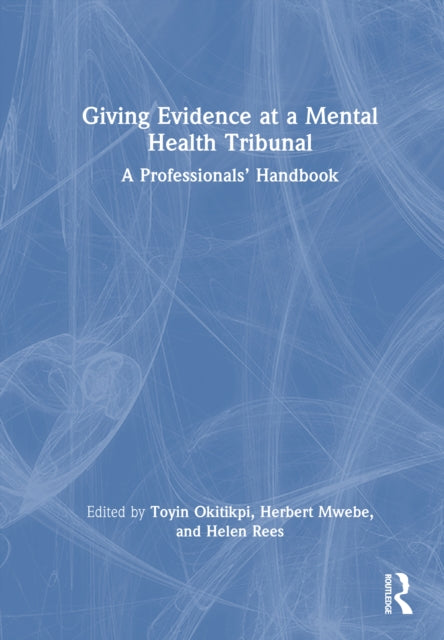 Giving Evidence at a Mental Health Tribunal: A Professionals’ Handbook