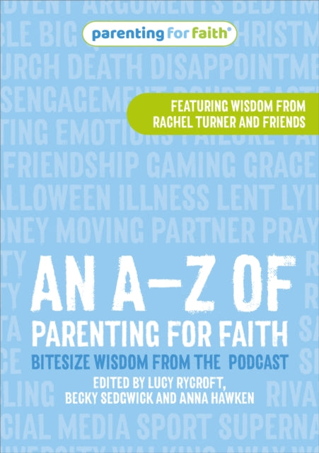 An A–Z of Parenting for Faith: Bitesize wisdom from the podcast