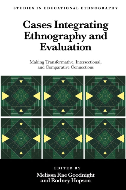 Cases Integrating Ethnography and Evaluation: Making Transformative, Intersectional, and Comparative Connections