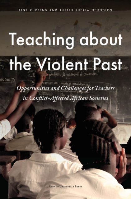 Teaching about the Violent Past: Opportunities and Challenges for Teachers in Conflict-Affected African Societies