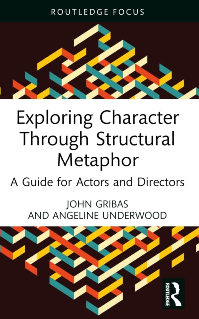 Exploring Character Through Structural Metaphor: A Guide for Actors and Directors