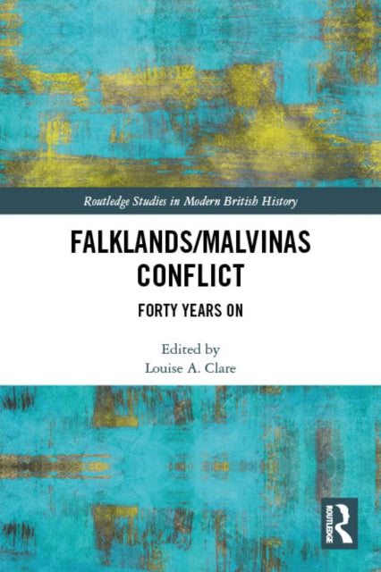 The Falklands/Malvinas Conflict: Forty Years On