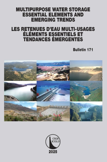 Multipurpose Water Storage Essential Elements and Emerging Trends / Les Retenues d'Eau Multi-Usages Elements Essentiels et Tendances Emergentes: ICOLD Bulletin 171