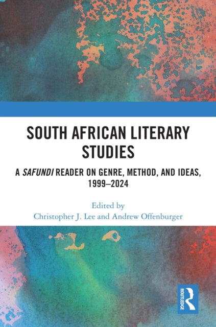South African Literary Studies: A Safundi Reader on Genre, Method, and Ideas, 1999-2024