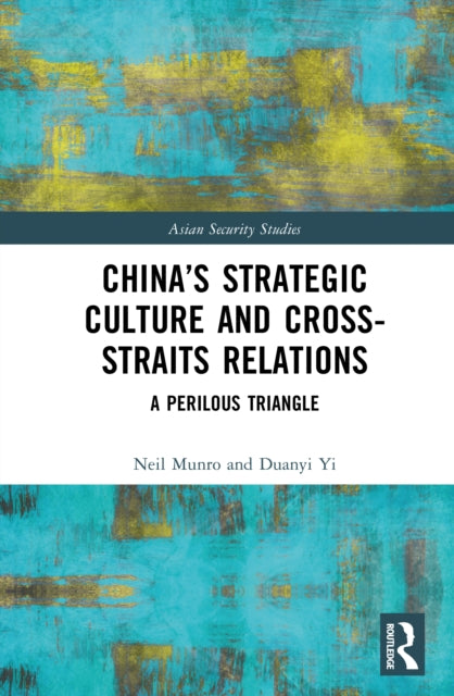 China’s Strategic Culture and Cross-Straits Relations: A Perilous Triangle