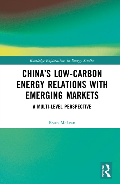 China’s Low-Carbon Energy Relations with Emerging Markets: A Multi-Level Perspective